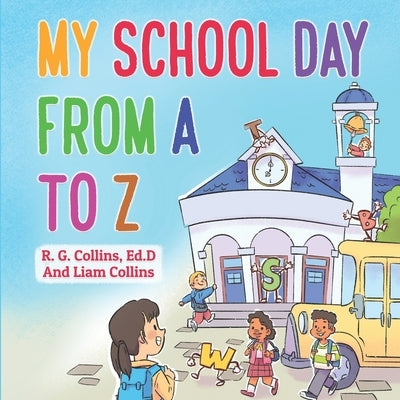My School Day From A to Z by Collins, Liam E.