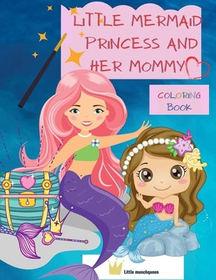 Little Mermaid Princess and her Mommy: Creative Colouring and Activity Book for kids, ALL AGES -colouring, reading, answering short questions, motivat by David, Tudor