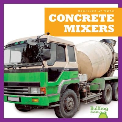 Concrete Mixers by Meister, Cari