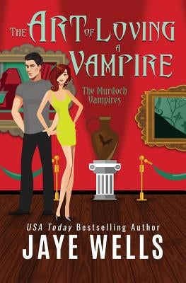 The Art of Loving a Vampire by Wells, Jaye