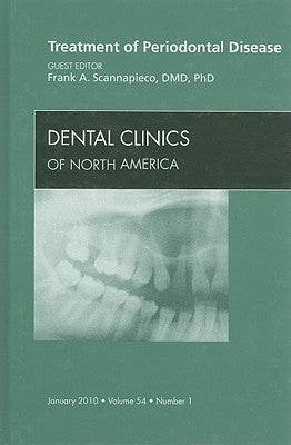 Treatment of Periodontal Disease, an Issue of Dental Clinics: Volume 54-1 by Scannapieco, Frank A.