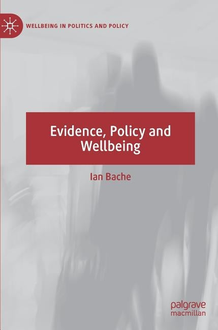 Evidence, Policy and Wellbeing by Bache, Ian