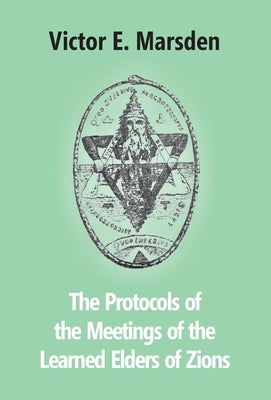 The Protocols Of The Meetings Of The Learned Elders Of Zions by Marsden, Victor E.