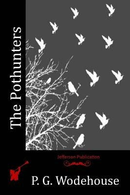 The Pothunters by Wodehouse, P. G.
