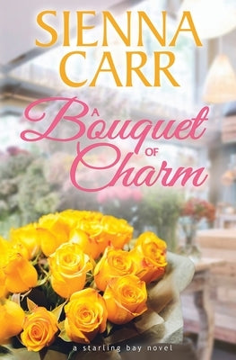A Bouquet of Charm by Carr, Sienna