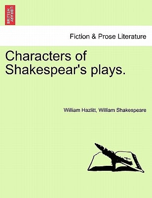 Characters of Shakespear's Plays. by Hazlitt, William
