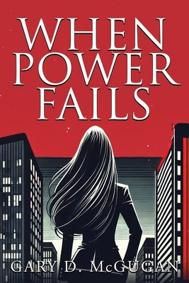When Power Fails by McGugan, Gary D.