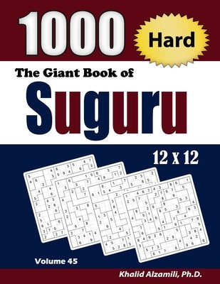 The Giant Book of Suguru: 1000 Hard Number Blocks (12x12) Puzzles by Alzamili, Khalid
