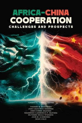 Africa-China Cooperation: Challenges and Prospects by Tongele, Editor Tongele N.
