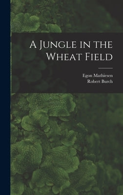 A Jungle in the Wheat Field by Mathiesen, Egon 1907-1976