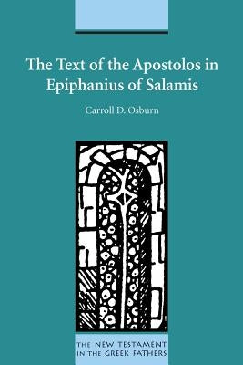 The Text of the Apostolos in Epiphanius of Salamis by Osburn, Carroll D.