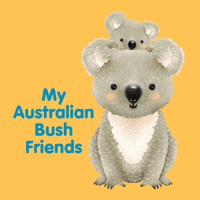 My Australian Bush Friends by New Holland Publishers