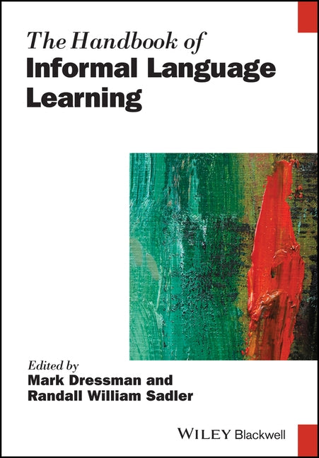 The Handbook of Informal Language Learning by Dressman, Mark