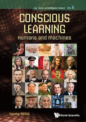 Conscious Learning: Humans and Machines by Weng, Juyang