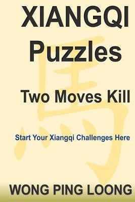 Xiangqi Puzzles Two Moves Kill by Wong, Ping Loong