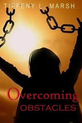 Overcoming Obstacles by Marsh, Tiffeny L.
