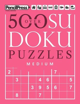 Over 500 Sudoku Puzzles Medium: Sudoku Puzzle Book Medium (with answers) by Books, Sudoku Puzzle