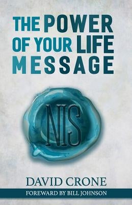 The Power of Your Life Message by Crone, David