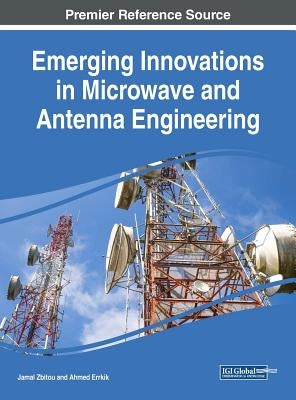 Emerging Innovations in Microwave and Antenna Engineering by Zbitou, Jamal