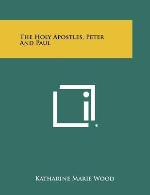 The Holy Apostles, Peter and Paul by Wood, Katharine Marie