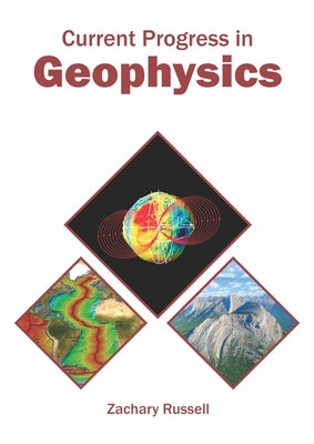 Current Progress in Geophysics by Russell, Zachary