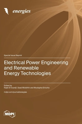 Electrical Power Engineering and Renewable Energy Technologies by Ouanjli, Najib El