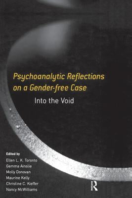 Psychoanalytic Reflections on a Gender-free Case: Into the Void by Toronto, Ellen L. K.