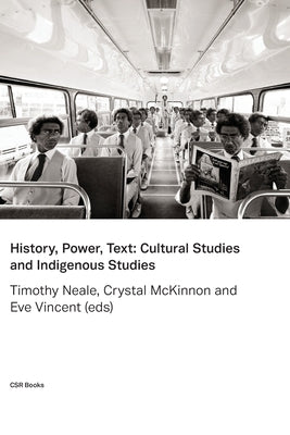 History, Power, Text: Cultural Studies and Indigenous Studies by Neale, Timothy
