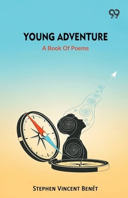 Young Adventure A Book Of Poems by Benet, Stephen Vincent