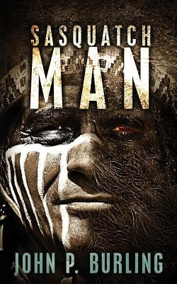 Sasquatch Man by Burling, John P.