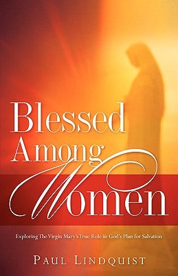 Blessed Among Women by Lindquist, Paul