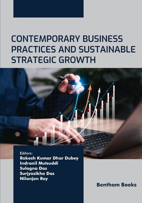 Contemporary Business Practices and Sustainable Strategic Growth by Mutsuddi, Indranil