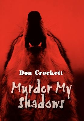 Murder My Shadows by Crockett, Don