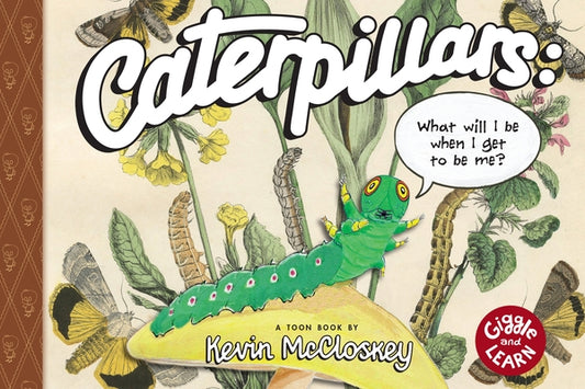 Caterpillars: What Will I Be When I Get to Be Me?: Toon Level 1 by McClloskey, Kevin