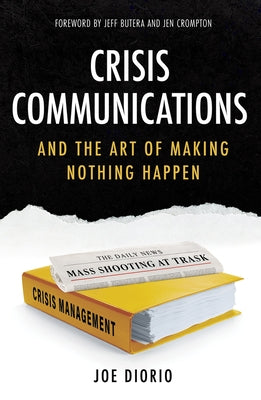 Crisis Communications: And the Art of Making Nothing Happen by Diorio, Joseph J.