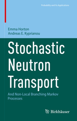 Stochastic Neutron Transport: And Non-Local Branching Markov Processes by Horton, Emma