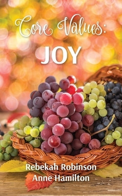 Core Values: Joy by Robinson, Rebekah