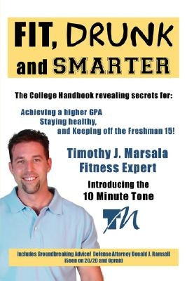 Fit, Drunk, and Smarter by Marsala, Timothy J.