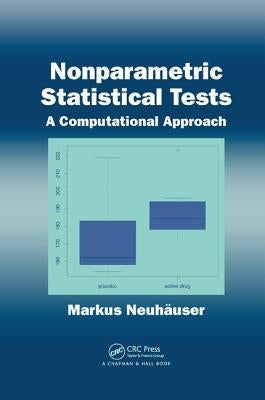 Nonparametric Statistical Tests: A Computational Approach by Neuhauser, Markus