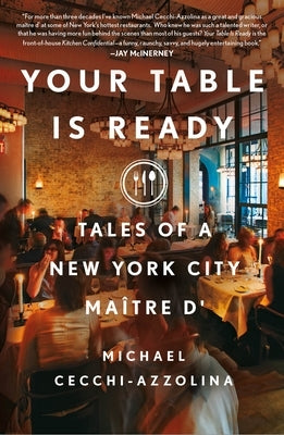 Your Table Is Ready: Tales of a New York City Maître D' by Cecchi-Azzolina, Michael
