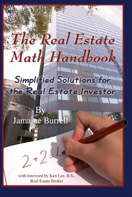 The Real Estate Math Handbook: Simplified Solutions for the Real Estate Investor by Burrell, Jamaine