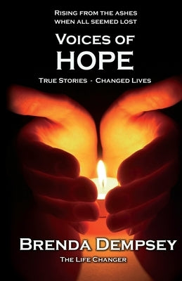 Voices of Hope: True Stories - Changed Lives by Dempsey, Brenda