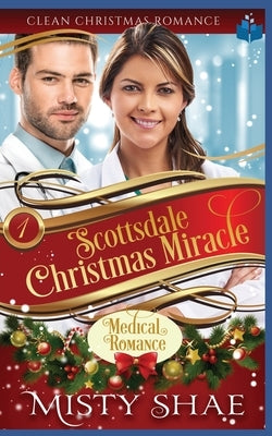 Scottsdale Christmas Miracle: Clean Christmas Romance by Shae, Misty