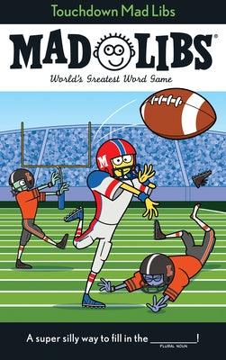 Touchdown Mad Libs: World's Greatest Word Game by Matheis, Mickie