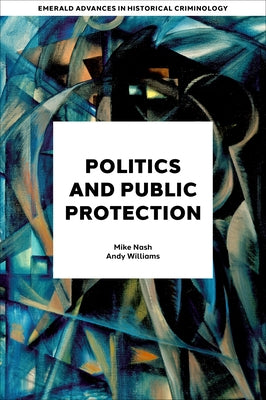Politics and Public Protection by Nash, Mike