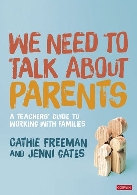 We Need to Talk about Parents: A Teachers' Guide to Working with Families by Freeman, Cathie