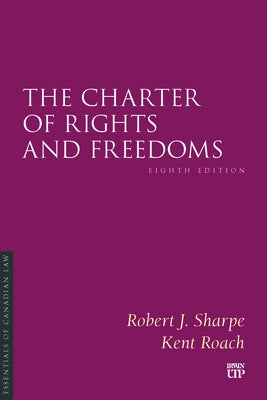 The Charter of Rights and Freedoms, Eighth Edition by Sharpe, Robert J.