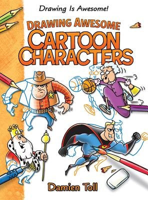 Drawing Awesome Cartoon Characters by Toll, Damien