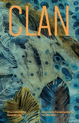 Clan: Short Stories by Soon Ai Ling by Wei Wei, Yeo