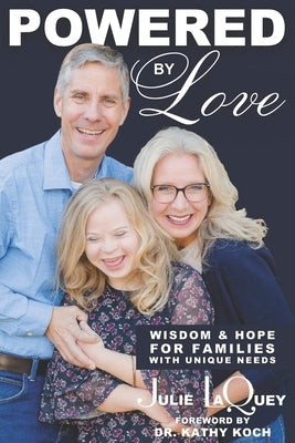 Powered by Love: Wisdom and Hope for Families with Unique Needs by Koch, Kathy